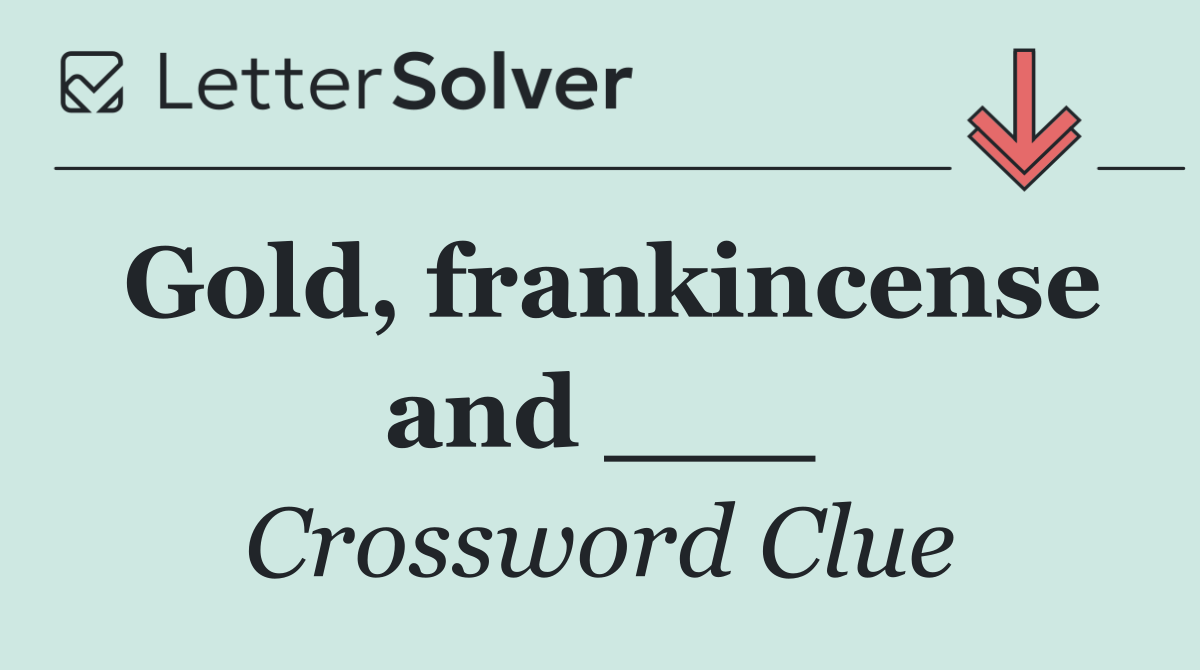 Gold, frankincense and ___