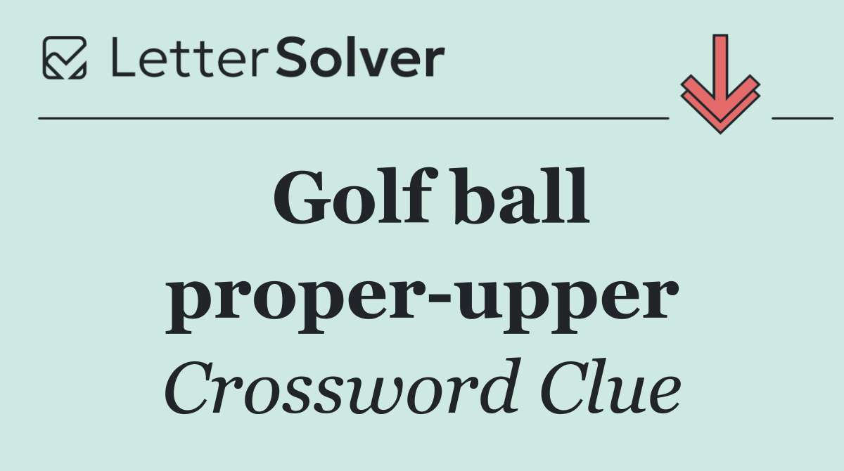 Golf ball proper upper
