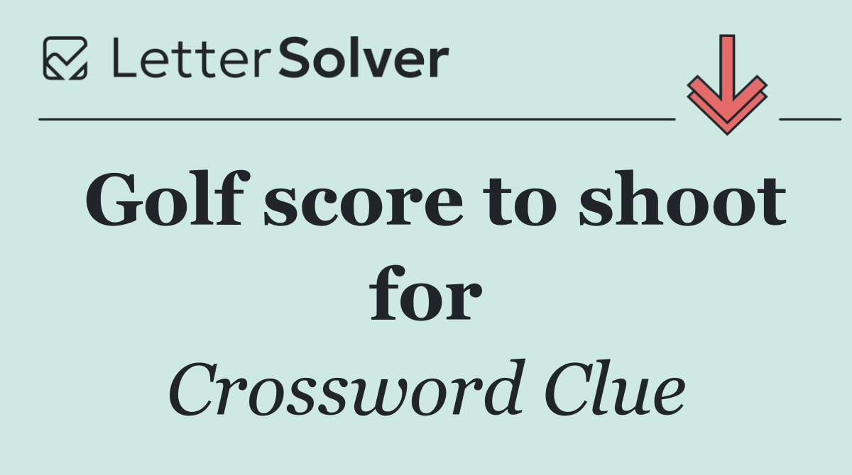 Golf score to shoot for