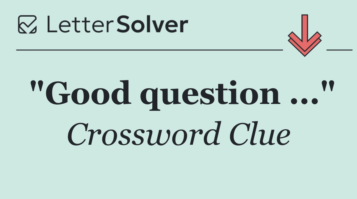 "Good question ..."