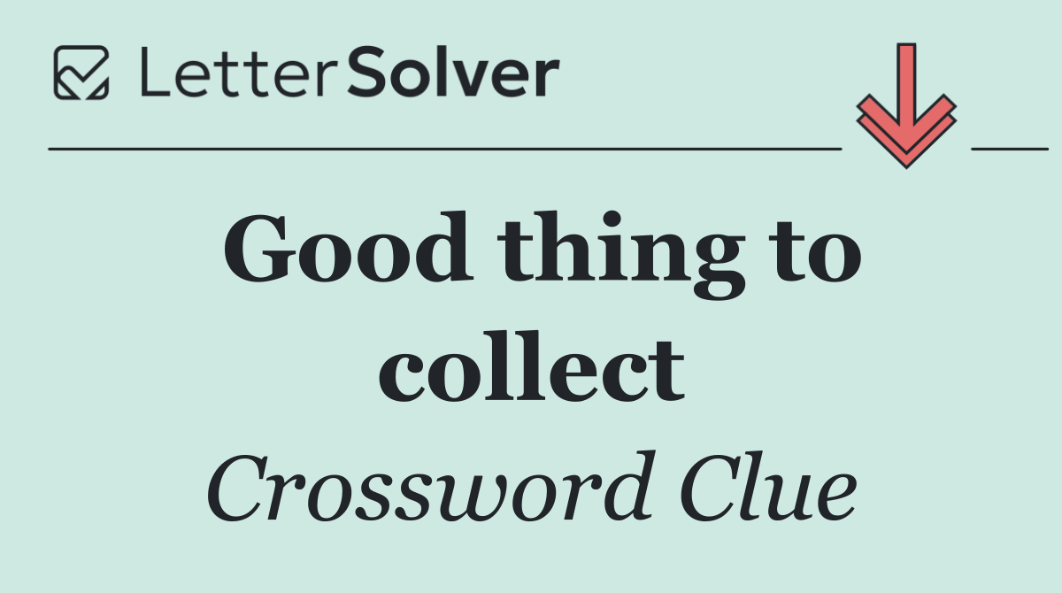 Good thing to collect