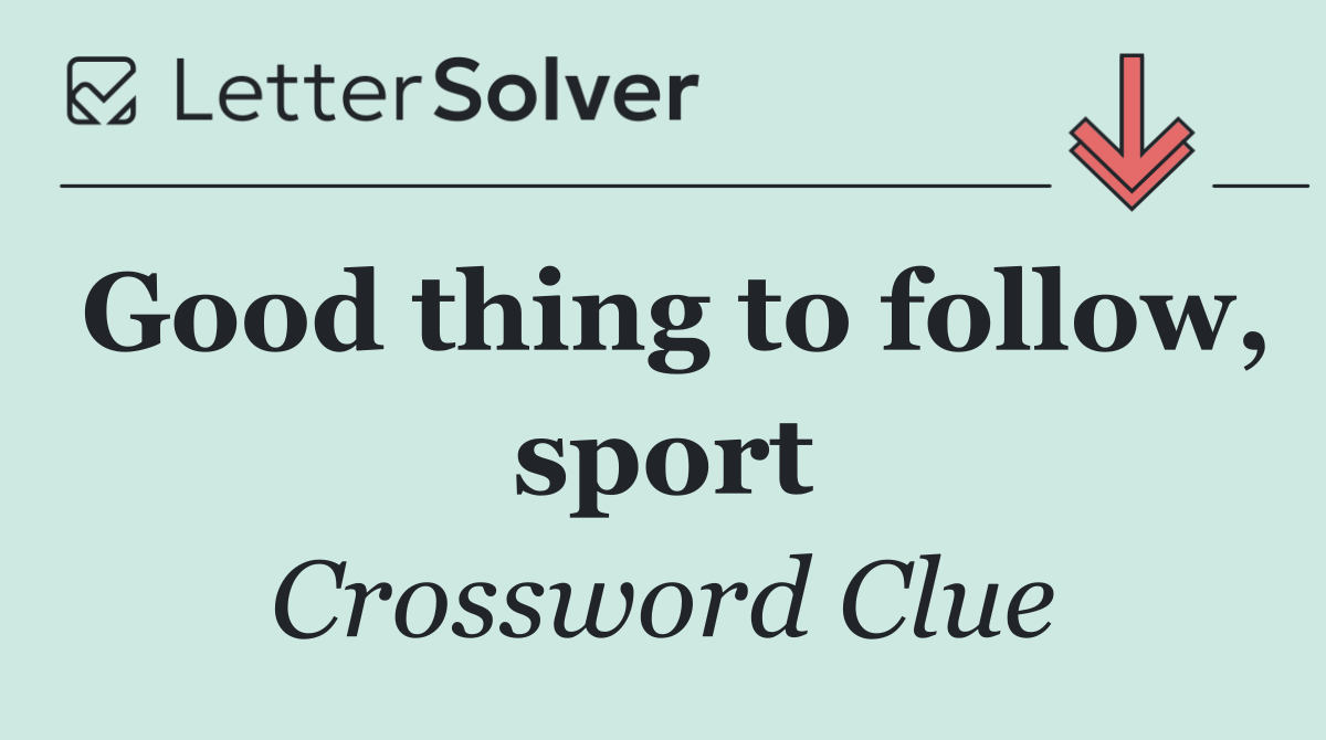 Good thing to follow, sport