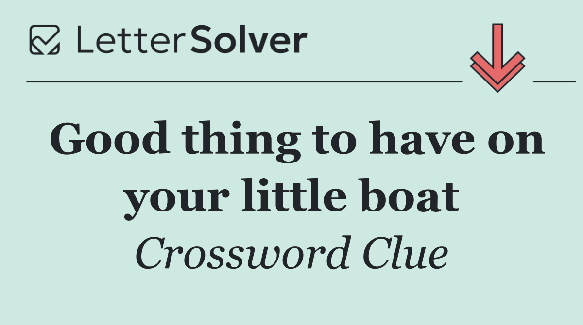 Good thing to have on your little boat