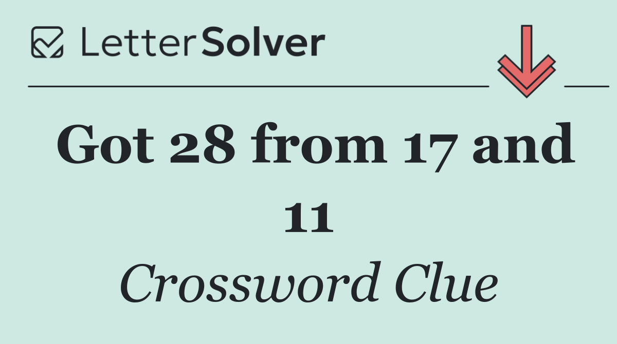 Got 28 from 17 and 11