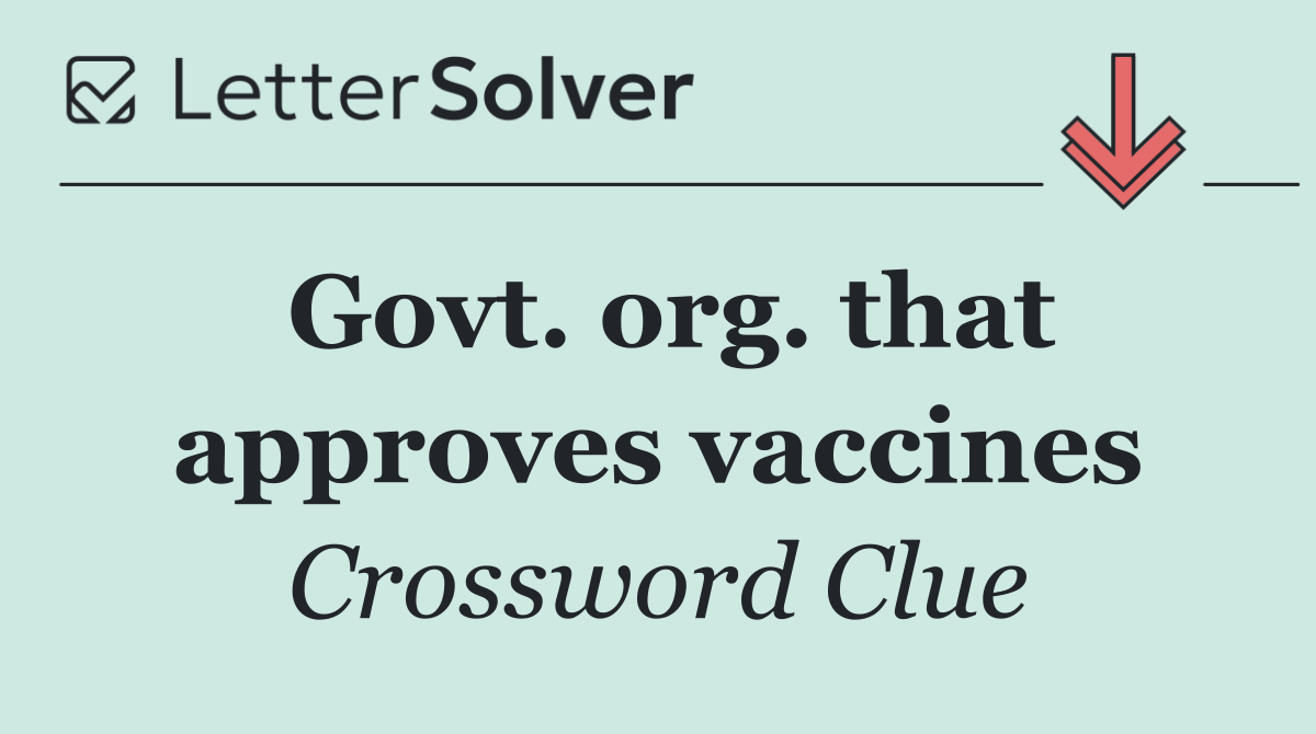 Govt. org. that approves vaccines