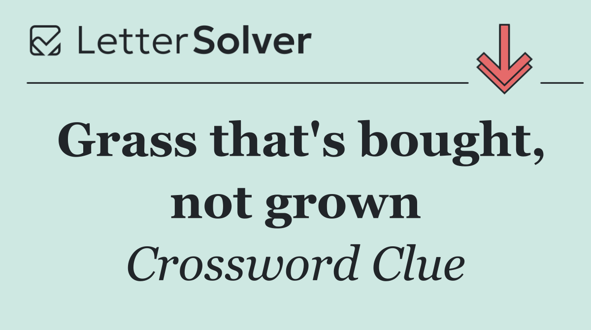 Grass that's bought, not grown