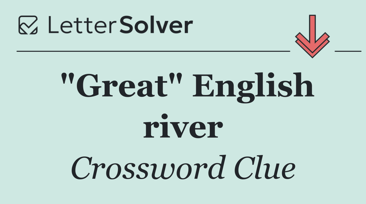"Great" English river