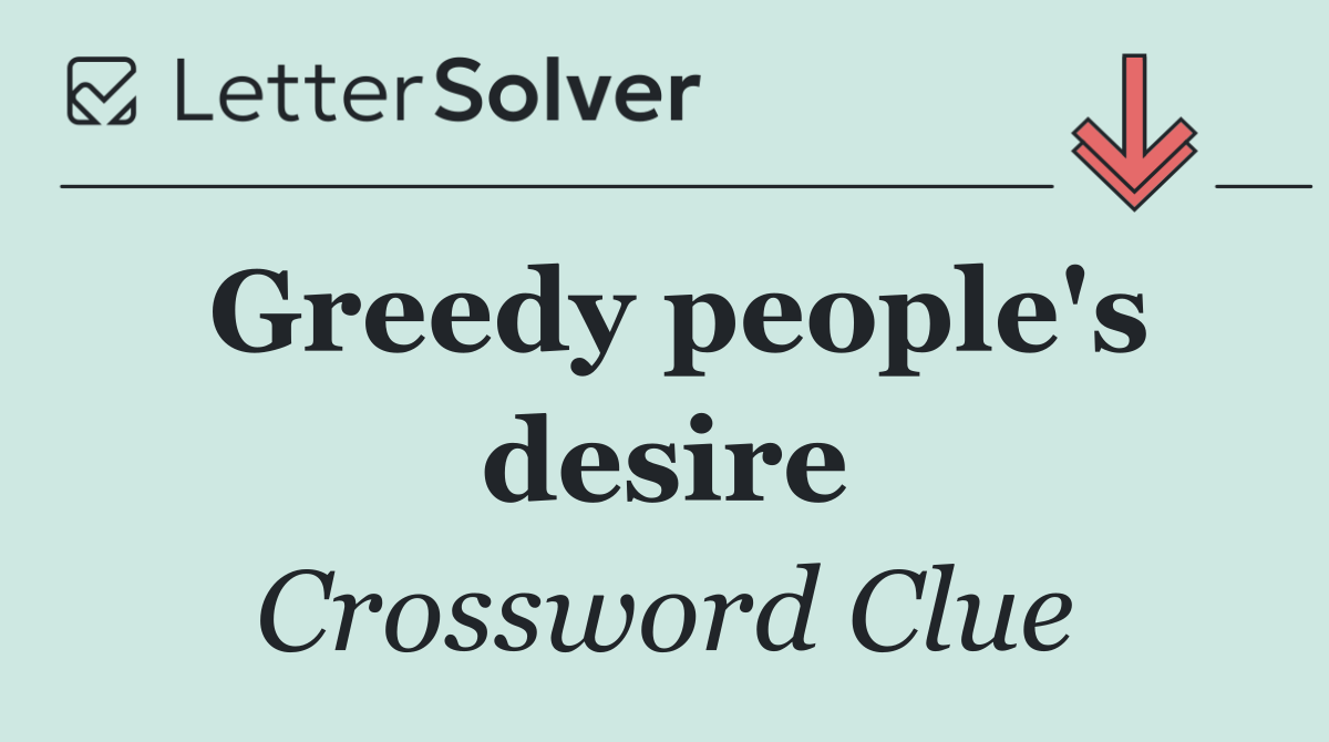Greedy people's desire