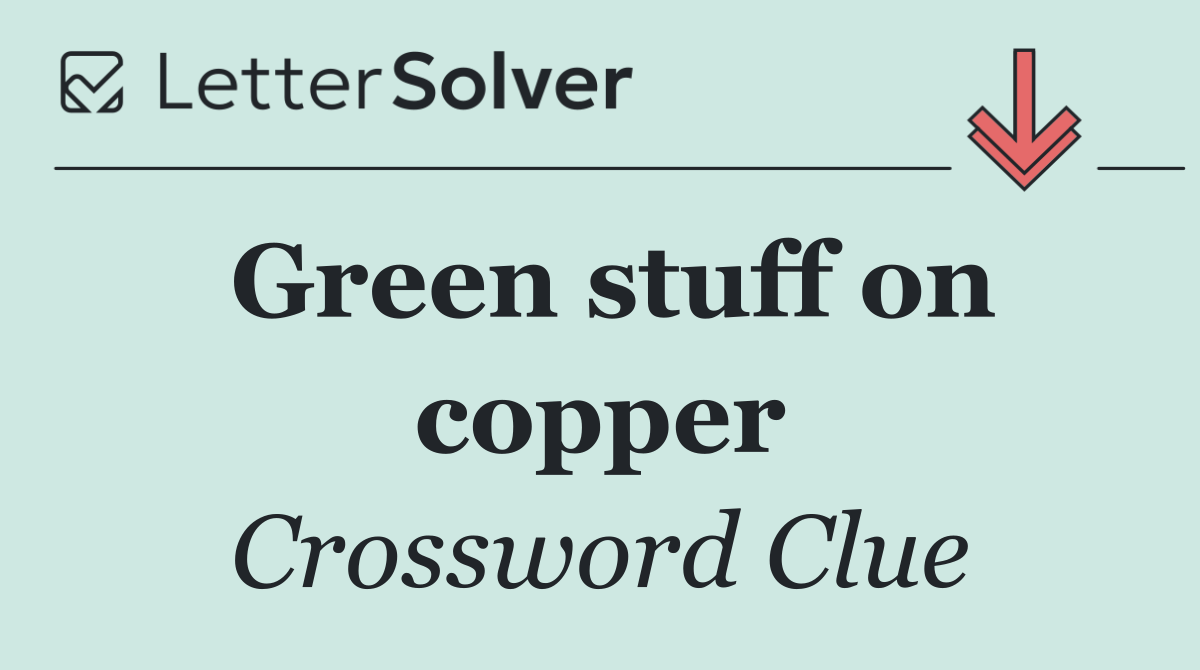 Green stuff on copper