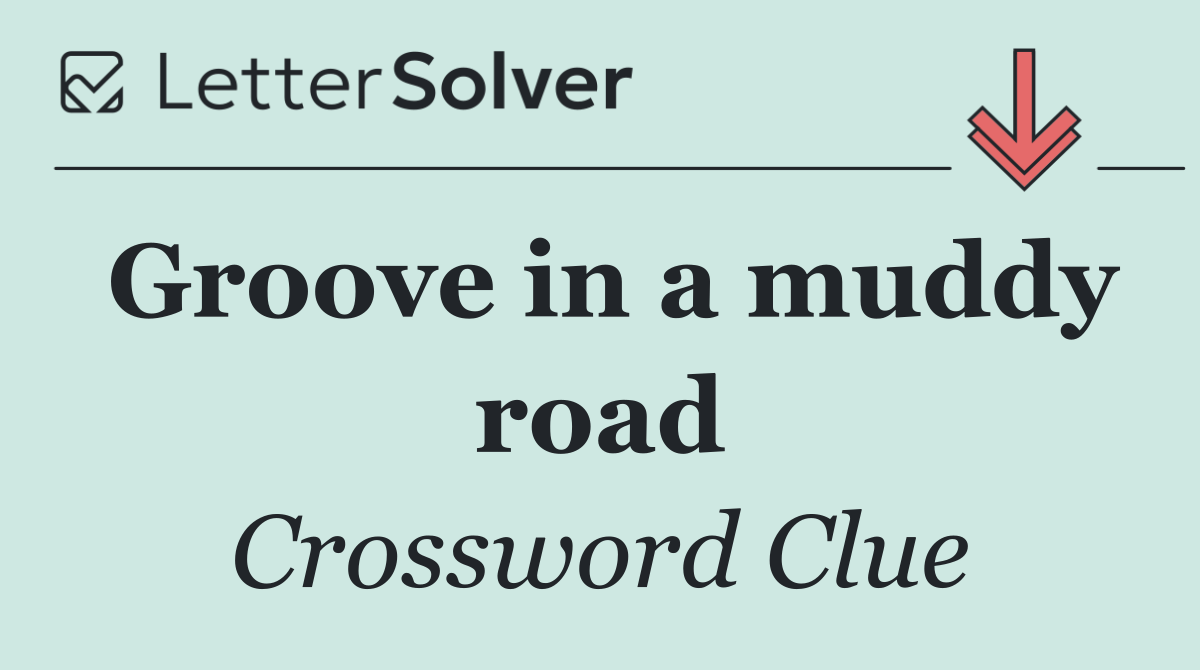 Groove in a muddy road