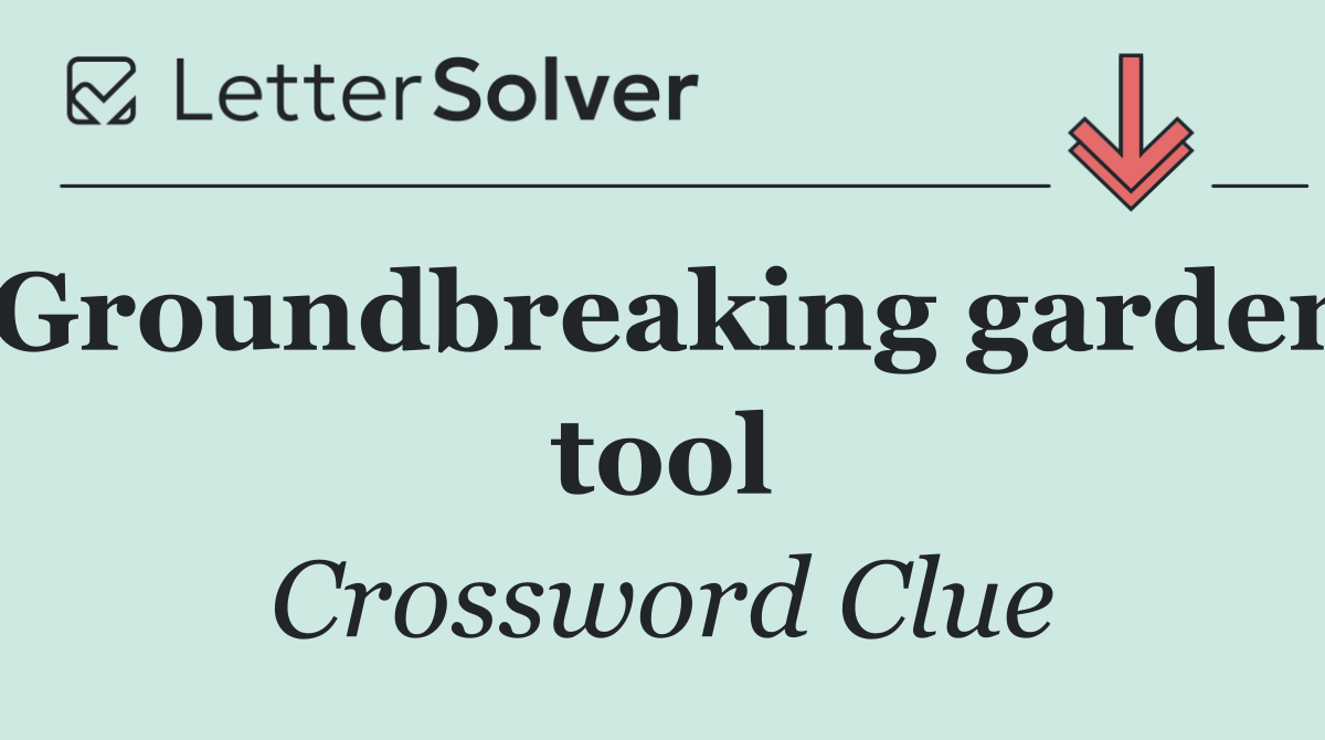 Groundbreaking garden tool