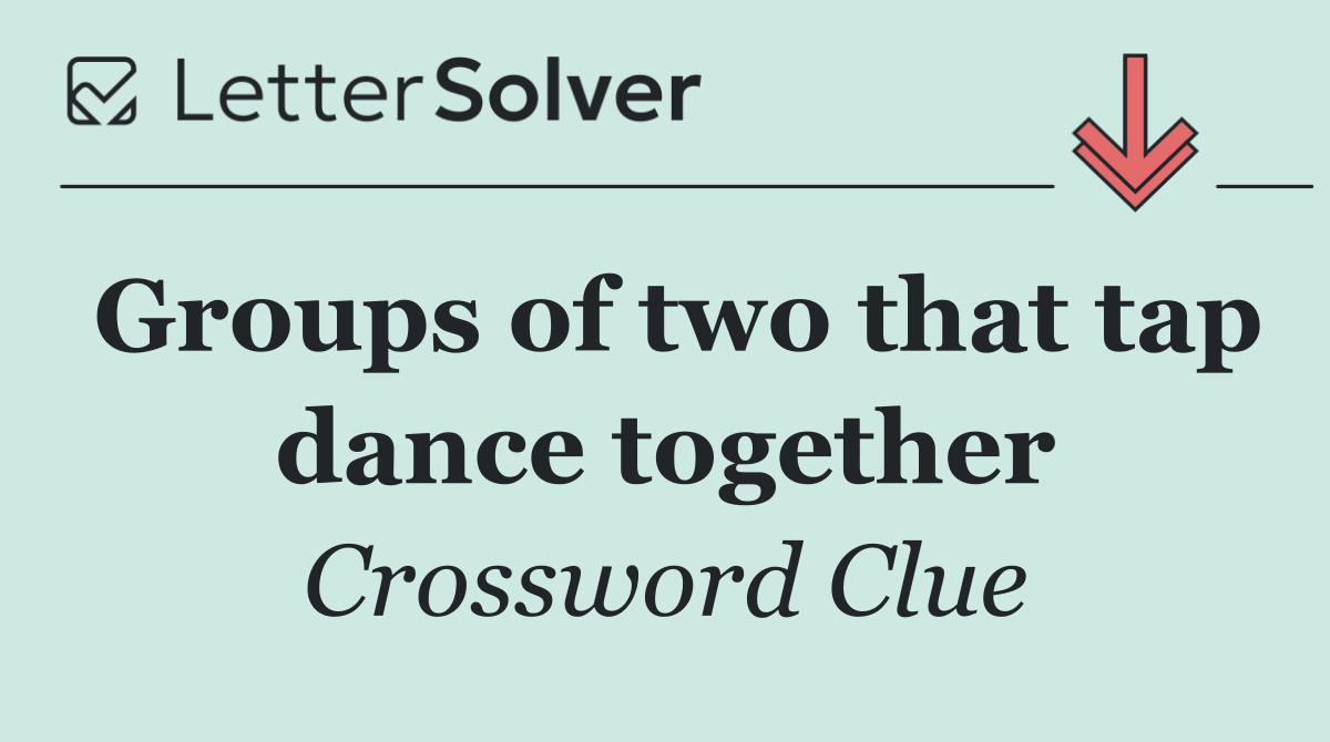 Groups of two that tap dance together