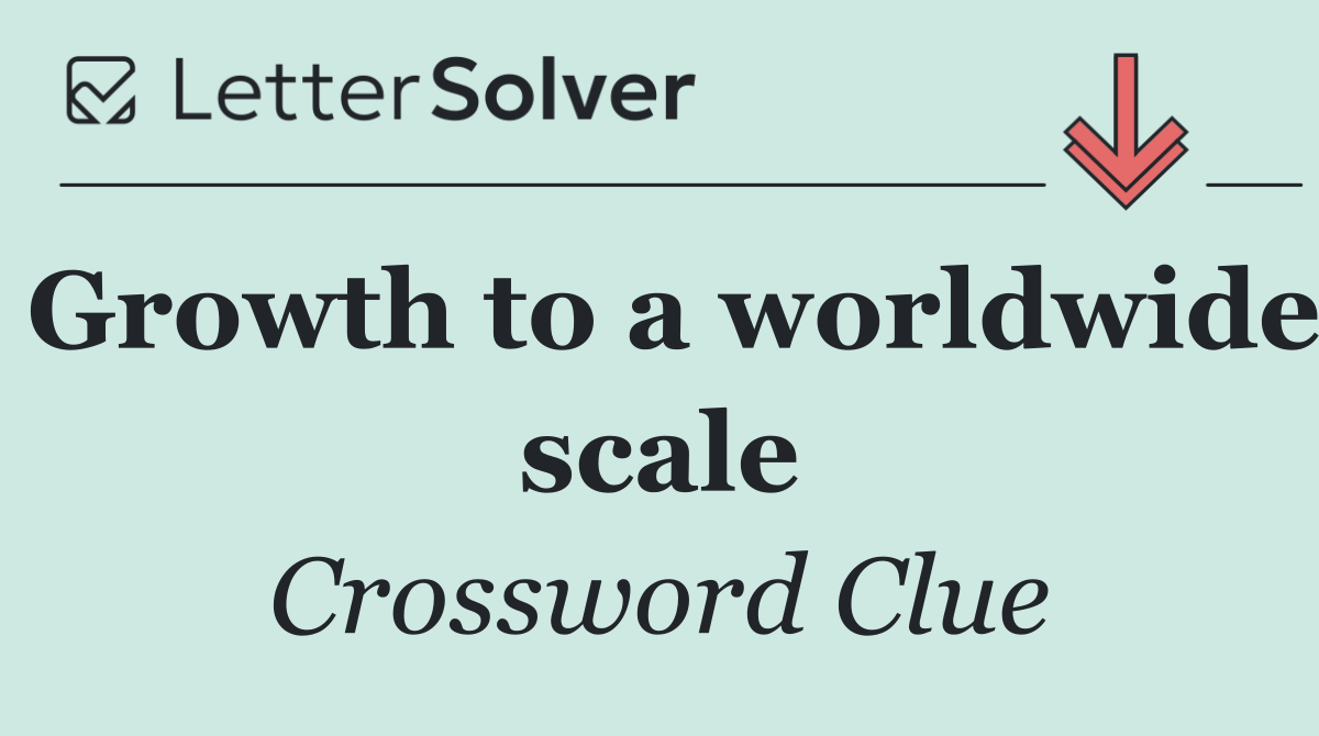 Growth to a worldwide scale