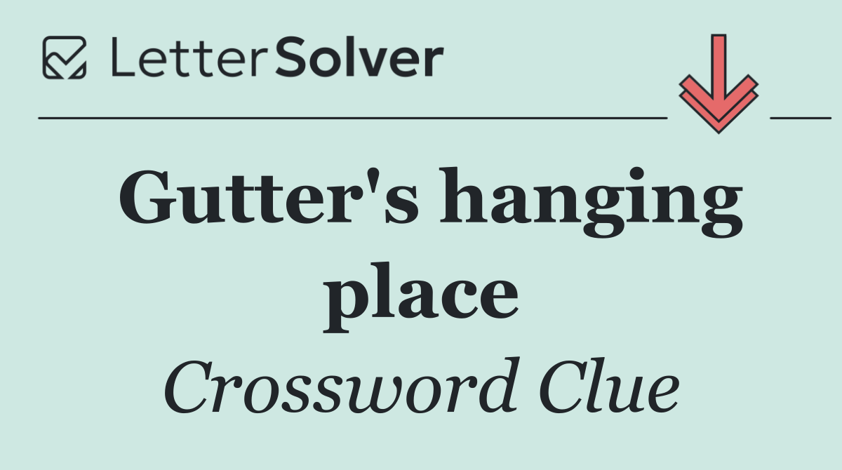 Gutter's hanging place