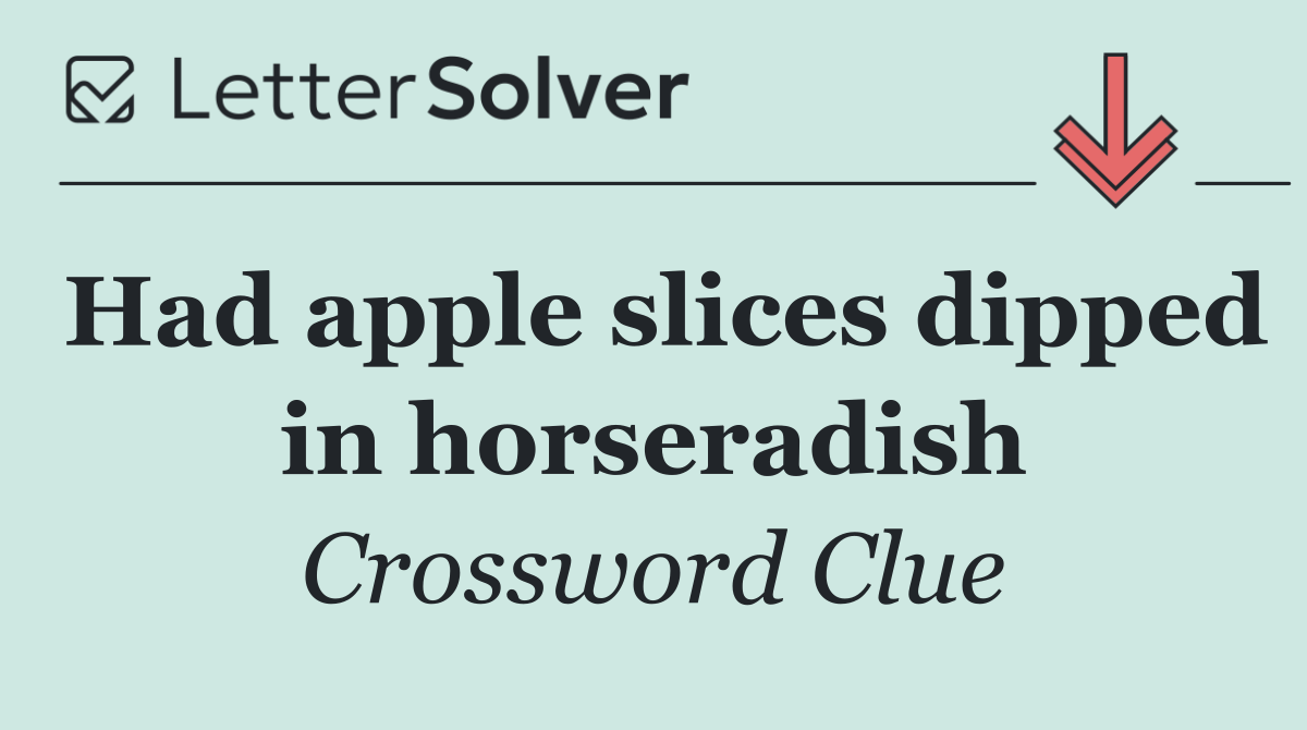 Had apple slices dipped in horseradish