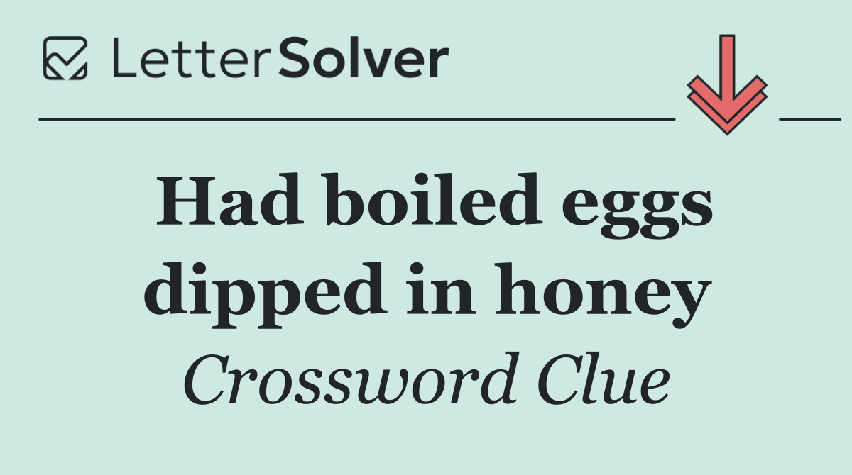 Had boiled eggs dipped in honey