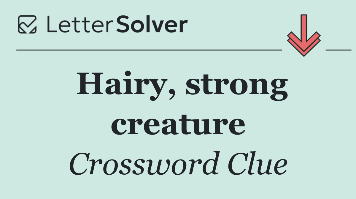 Hairy, strong creature