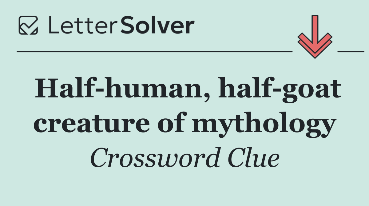 Half human, half goat creature of mythology