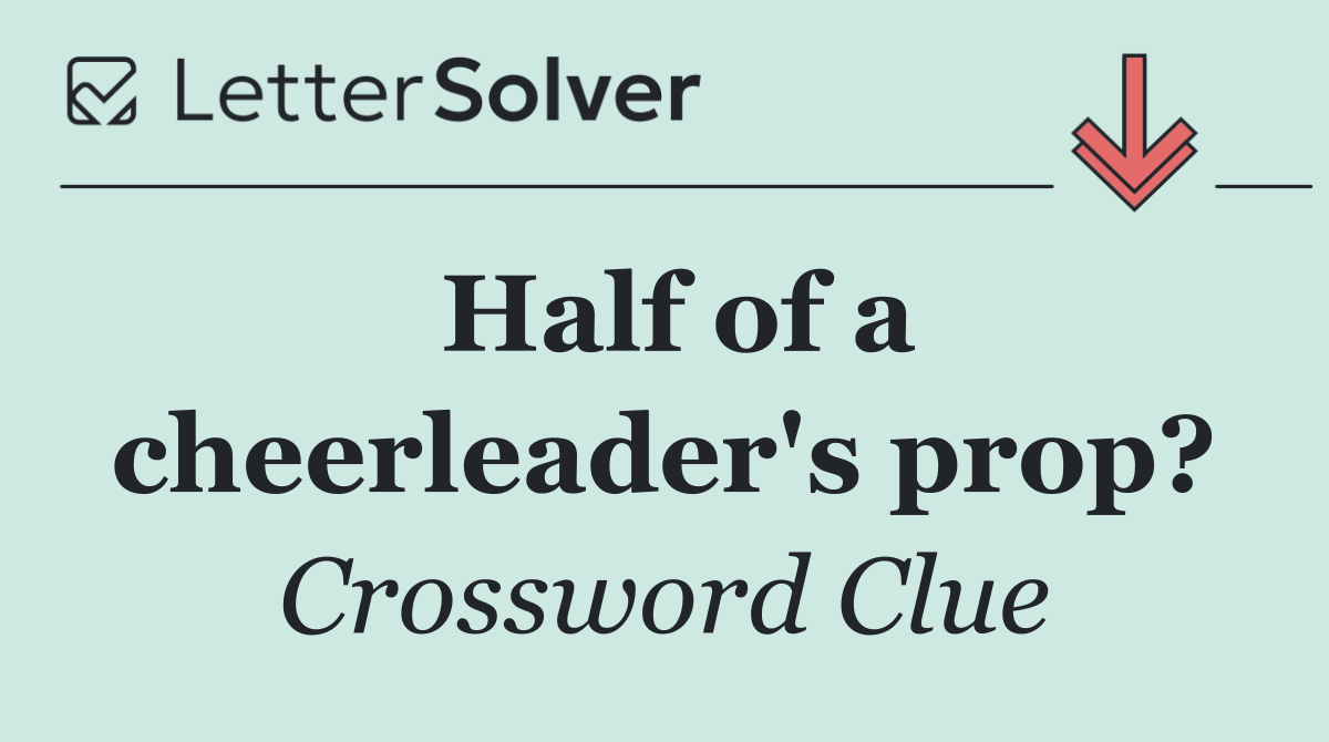 Half of a cheerleader's prop?