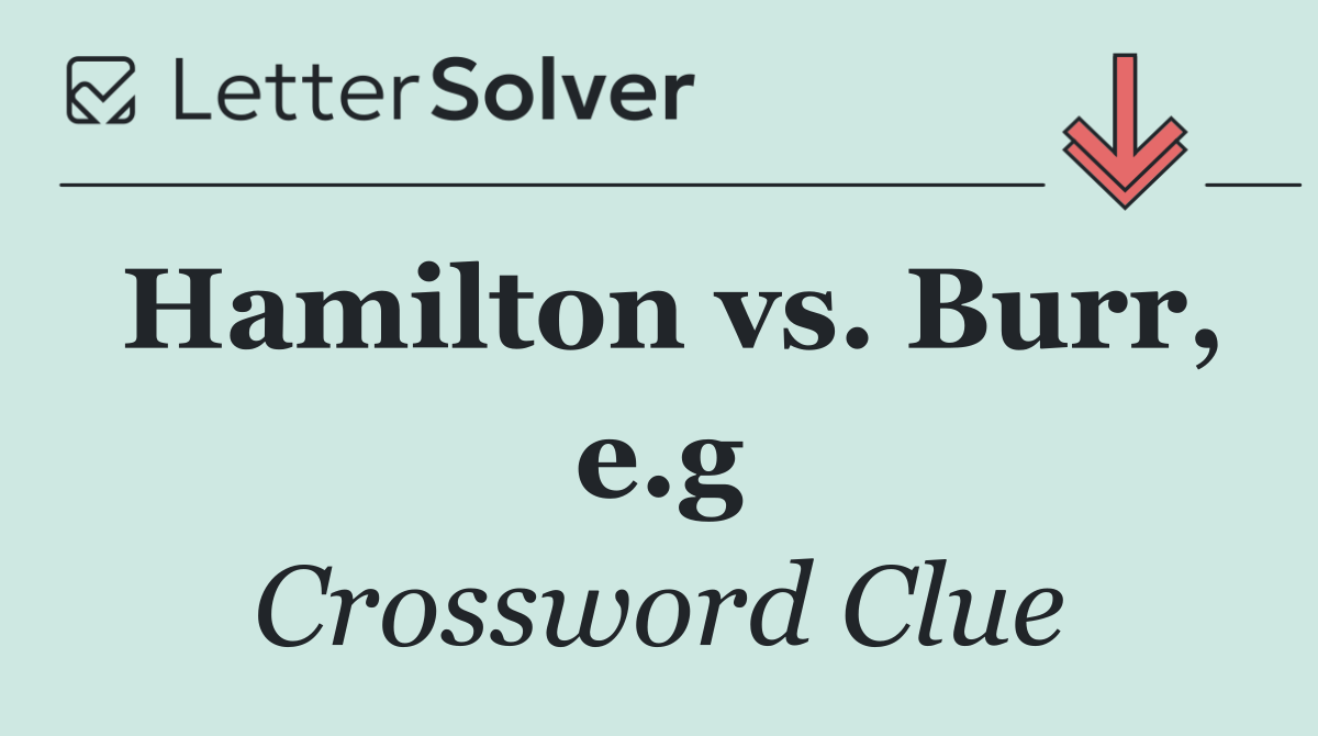Hamilton vs. Burr, e.g