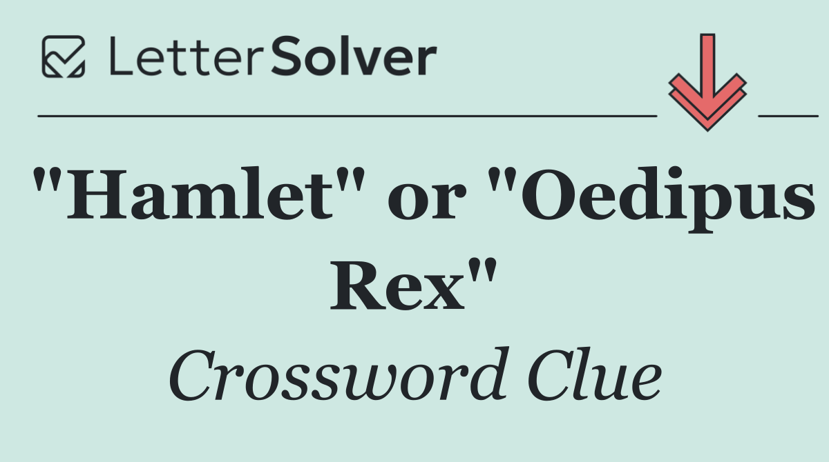 "Hamlet" or "Oedipus Rex"