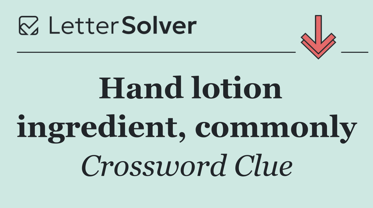 Hand lotion ingredient, commonly