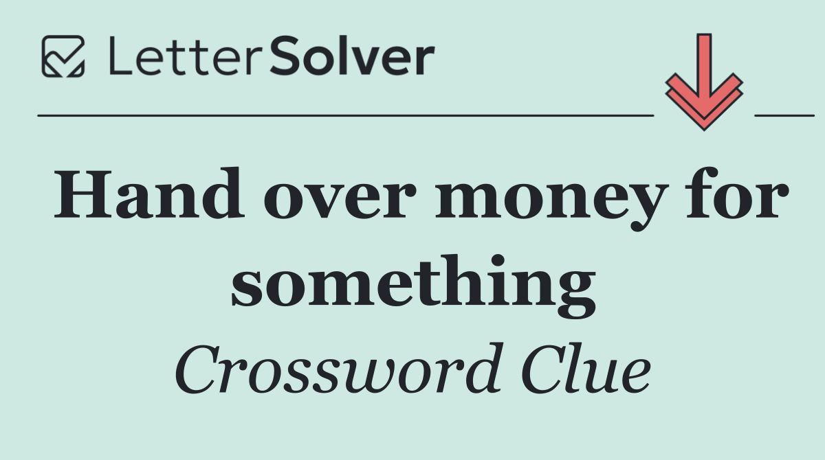 Hand over money for something