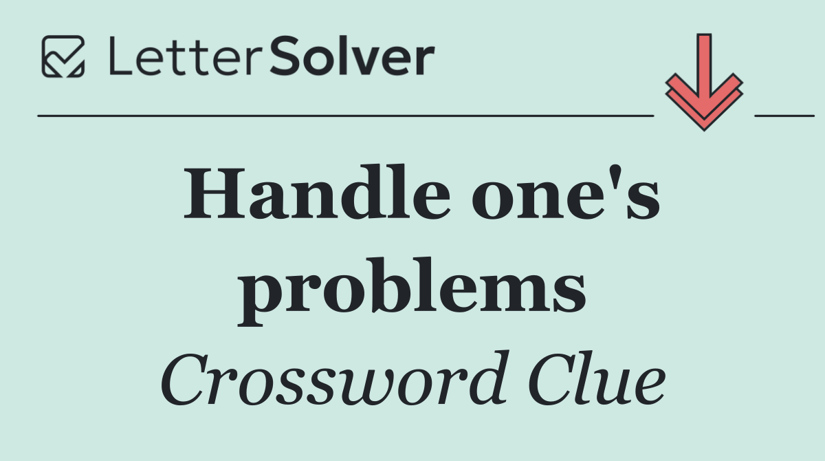 Handle one's problems