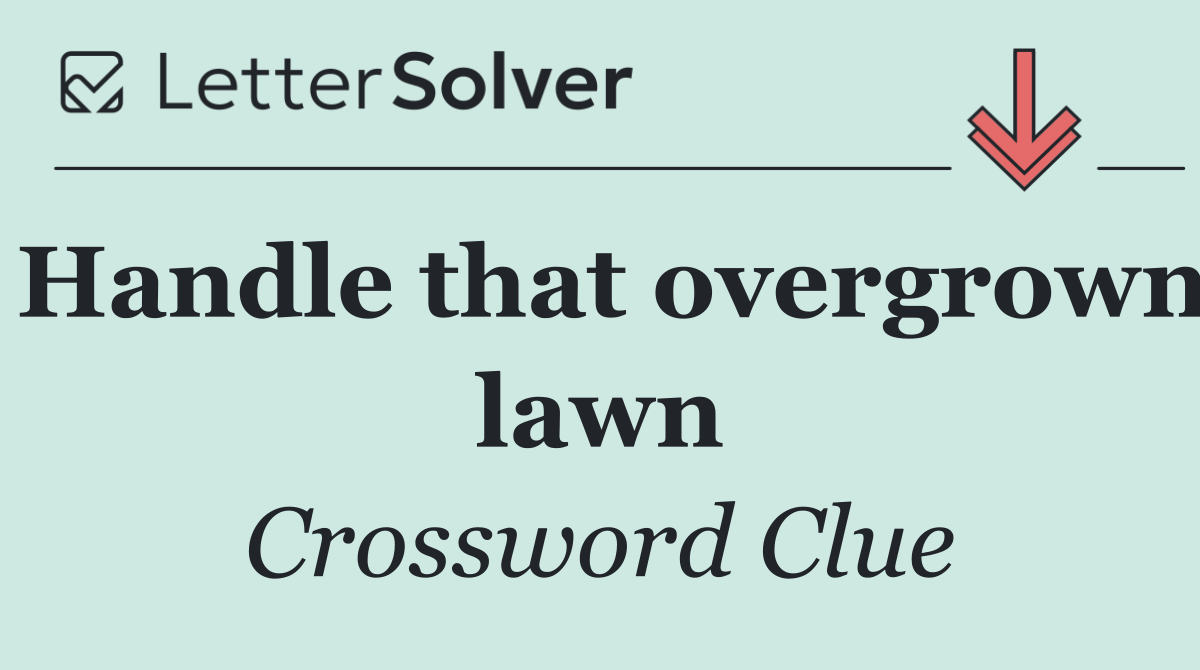 Handle that overgrown lawn
