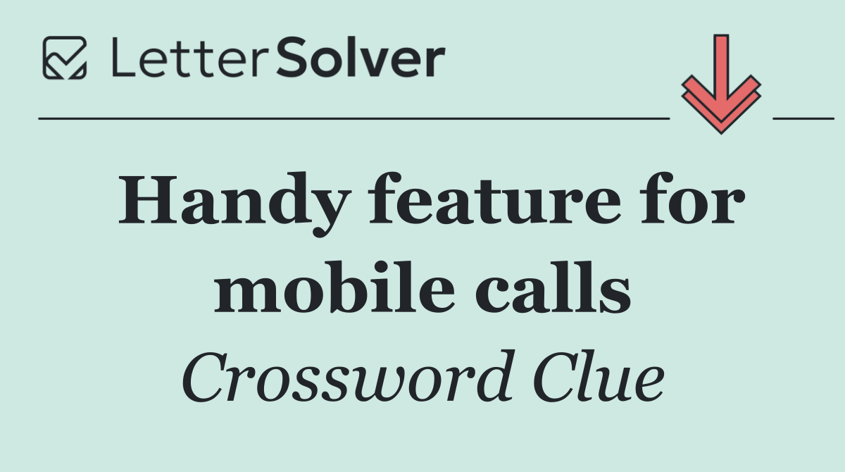 Handy feature for mobile calls