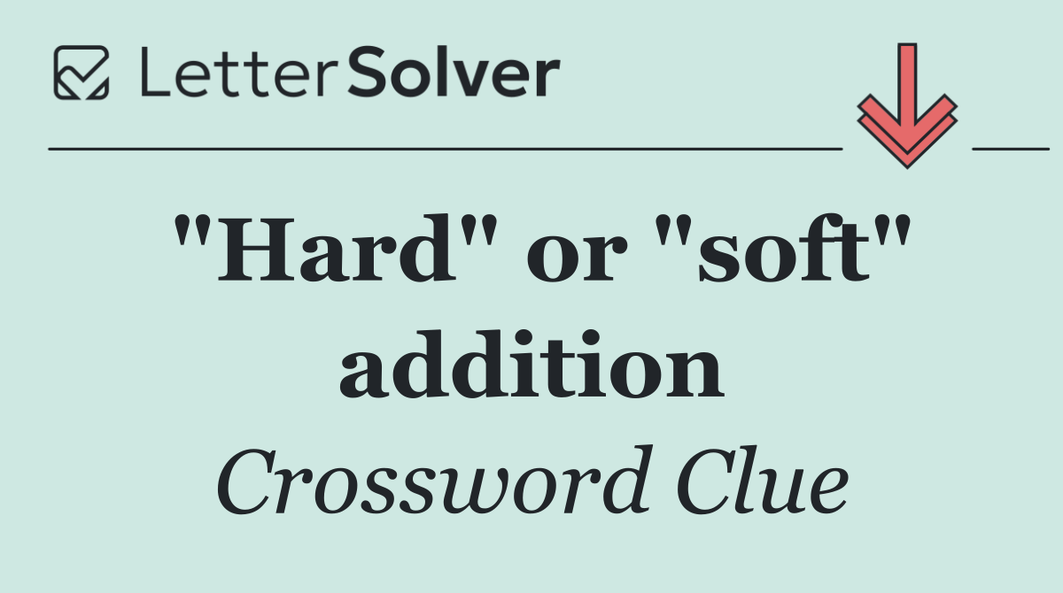 "Hard" or "soft" addition