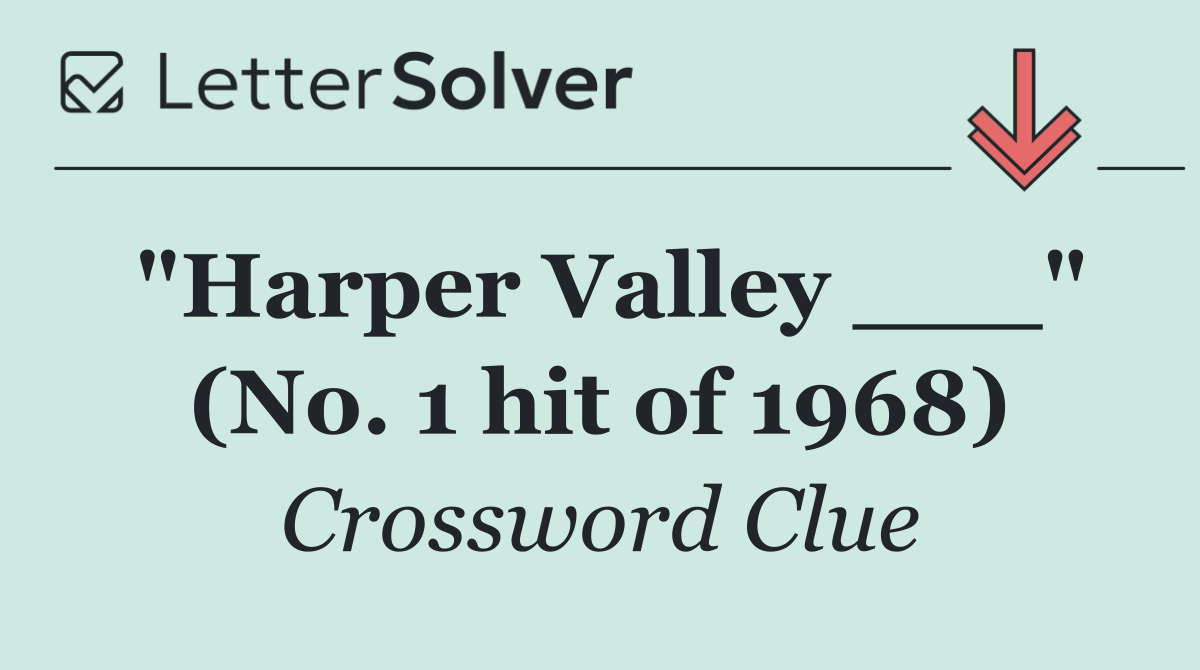 "Harper Valley ___" (No. 1 hit of 1968)