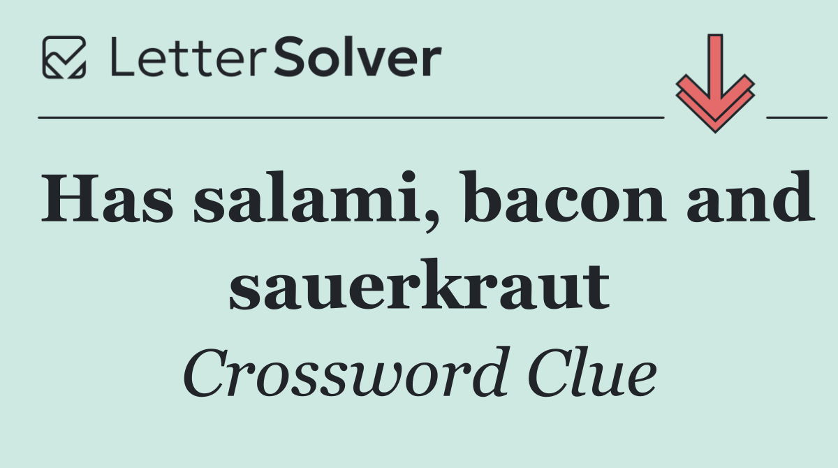 Has salami, bacon and sauerkraut