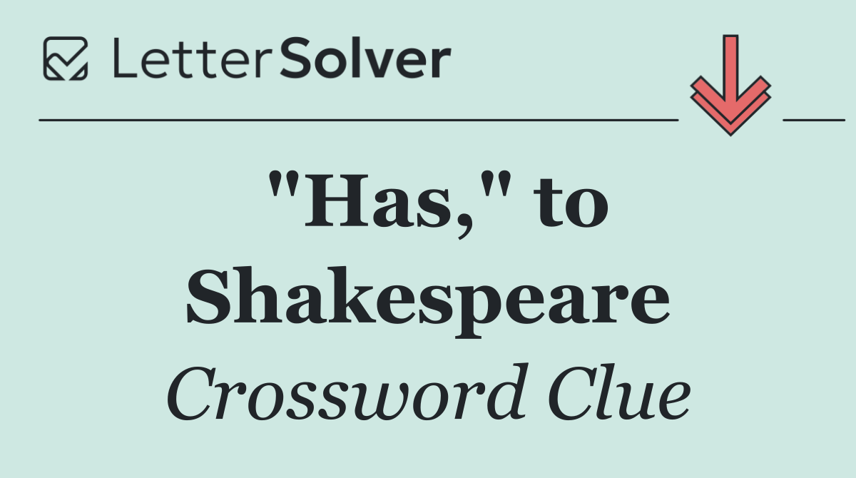 "Has," to Shakespeare