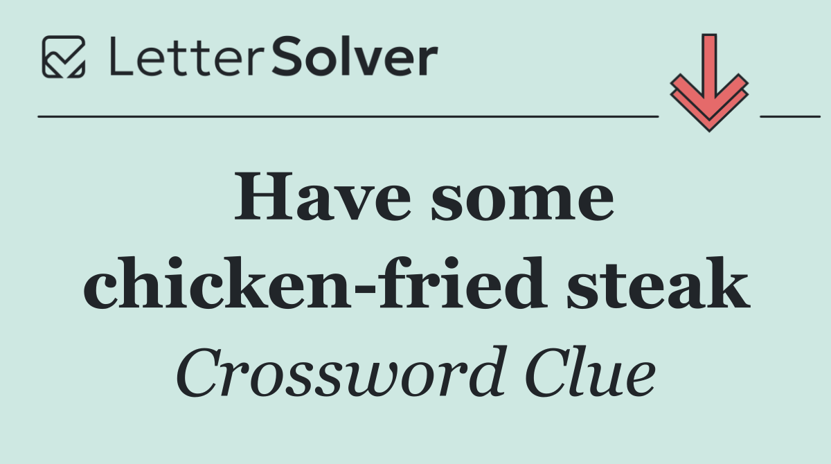 Have some chicken fried steak