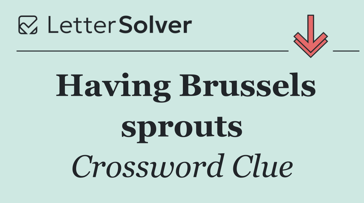 Having Brussels sprouts