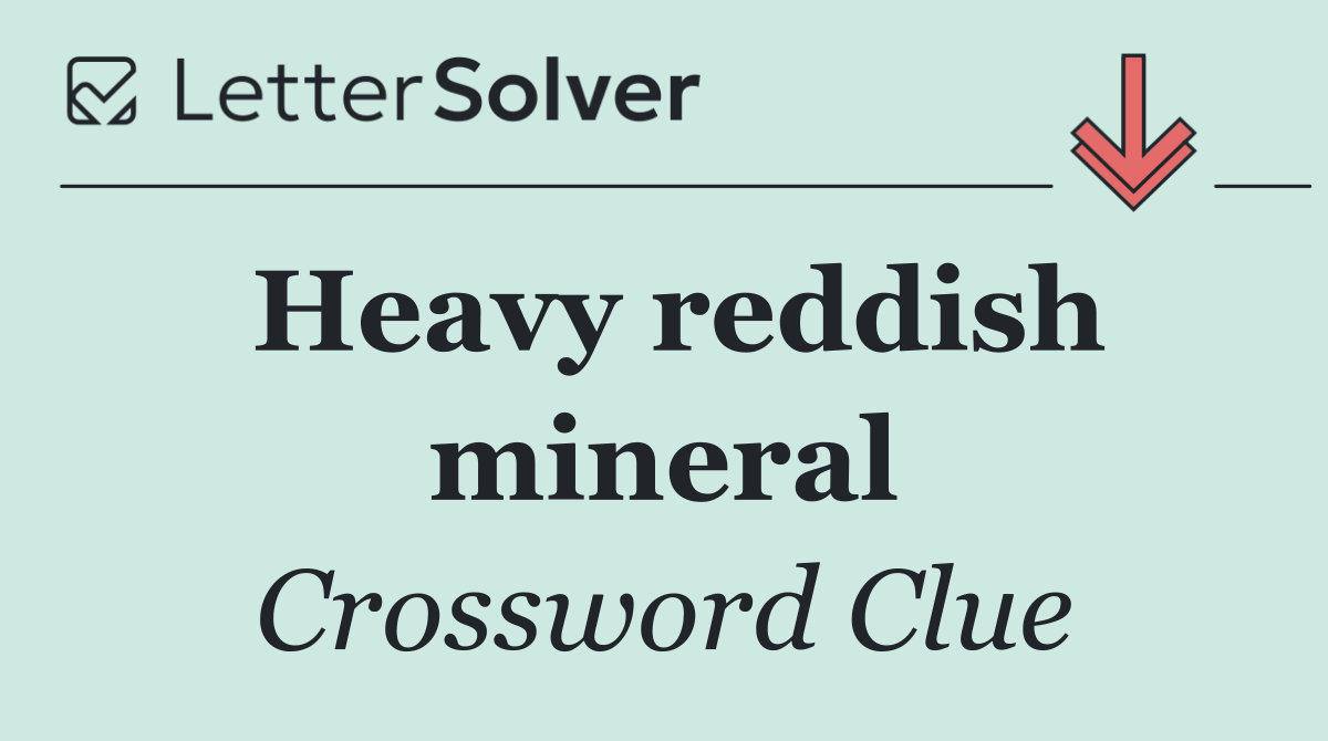 Heavy reddish mineral