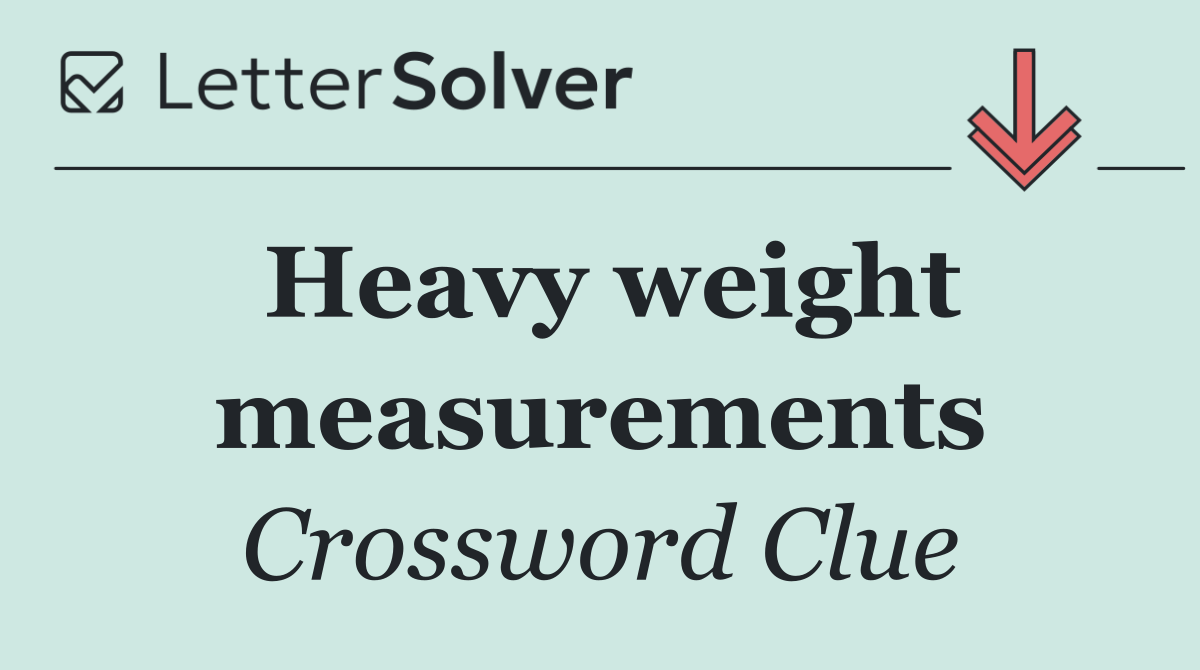 Heavy weight measurements
