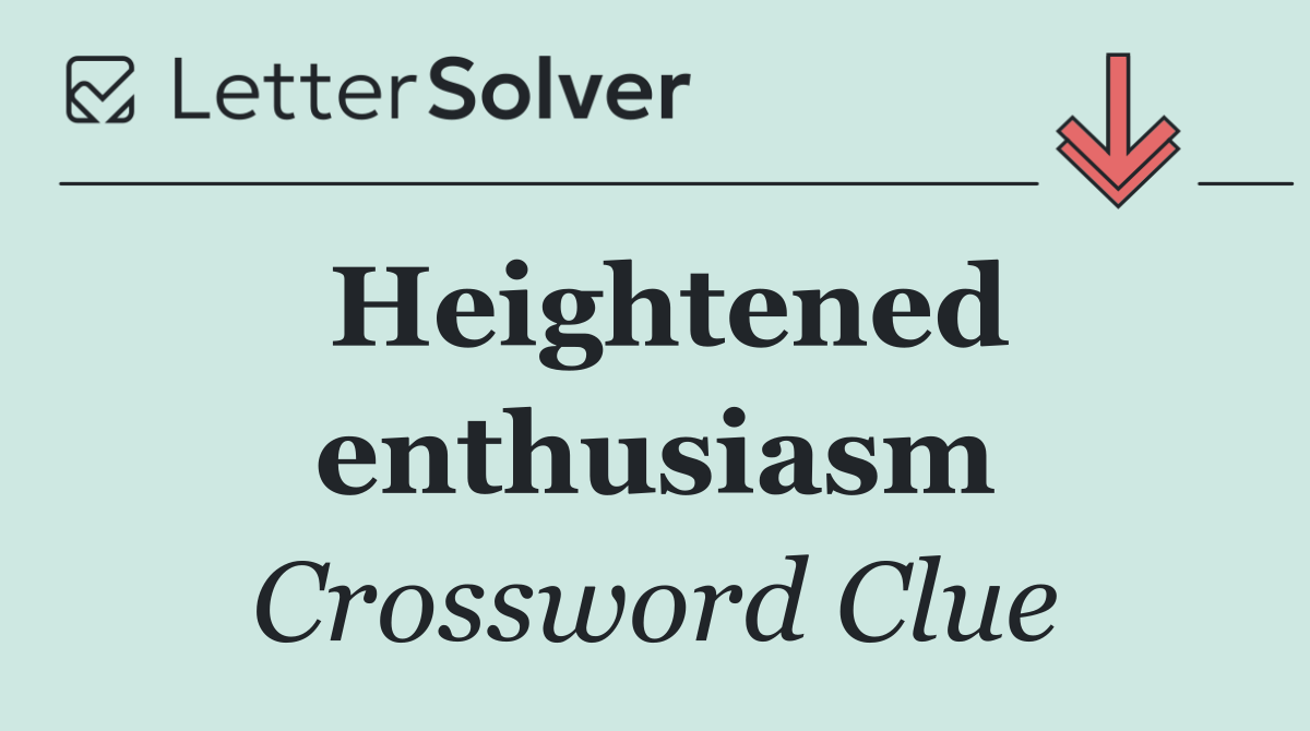 Heightened enthusiasm