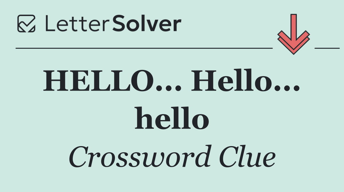 HELLO... Hello...  hello