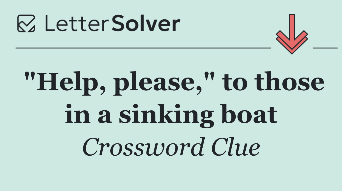 "Help, please," to those in a sinking boat