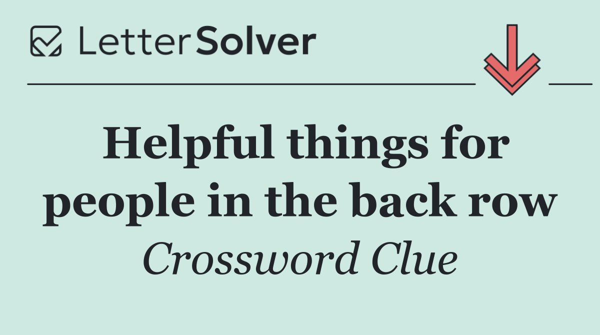 Helpful things for people in the back row