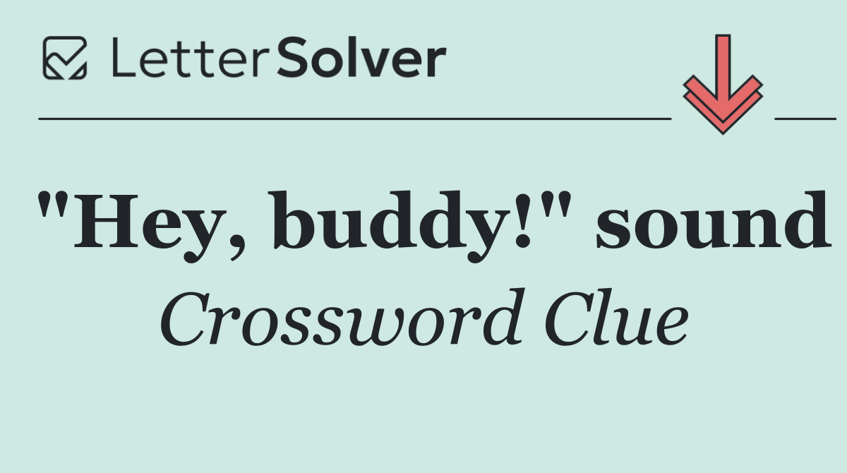 "Hey, buddy!" sound