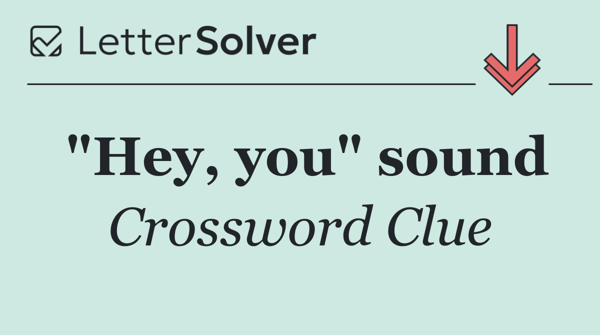 "Hey, you" sound