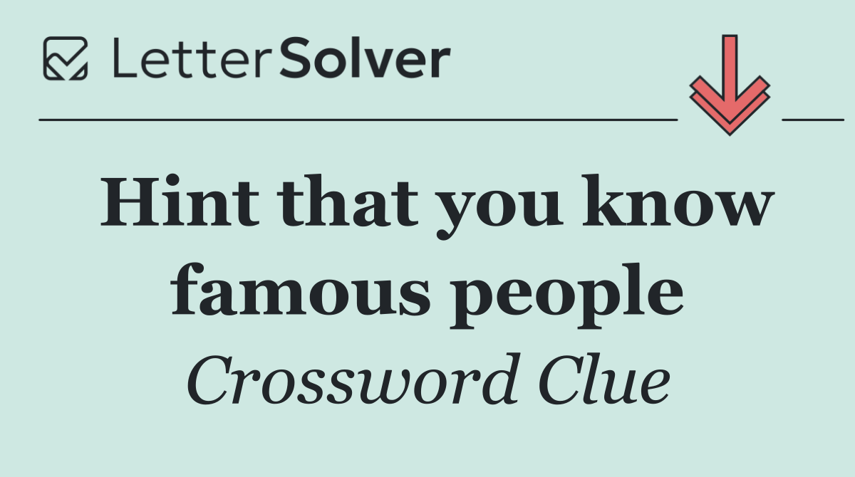 Hint that you know famous people