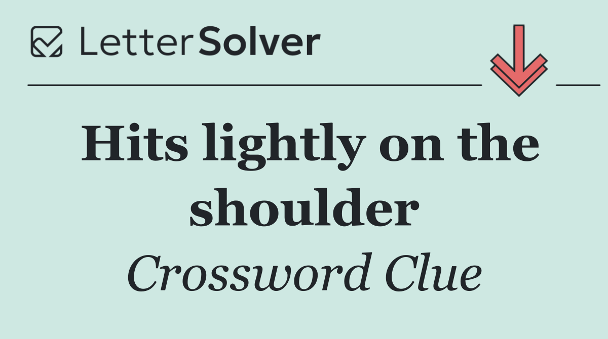 Hits lightly on the shoulder