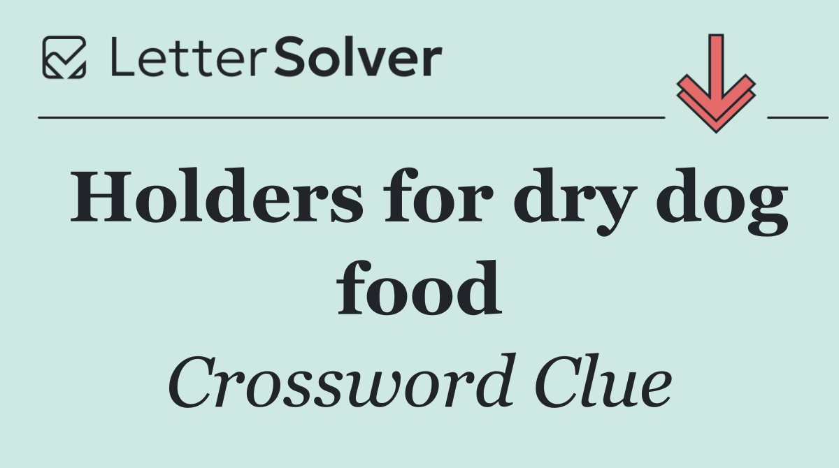 Holders for dry dog food