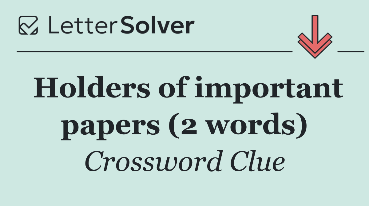 Holders of important papers (2 words)