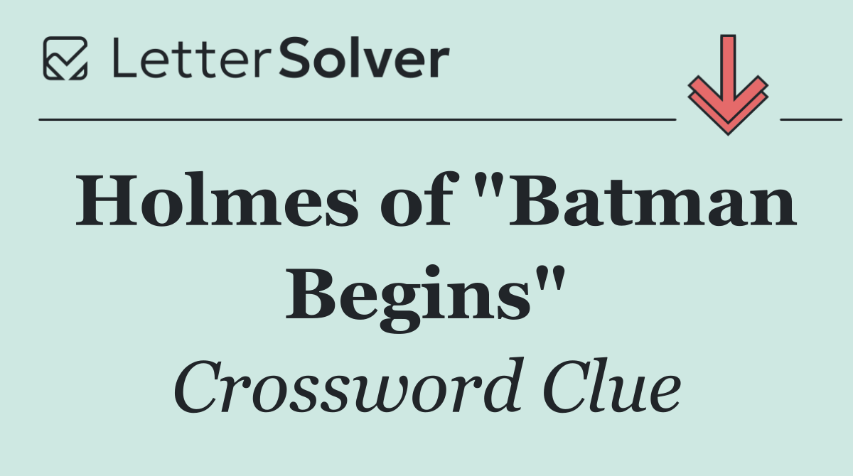 Holmes of "Batman Begins"