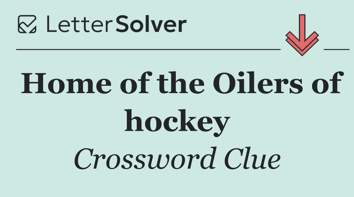 Home of the Oilers of hockey